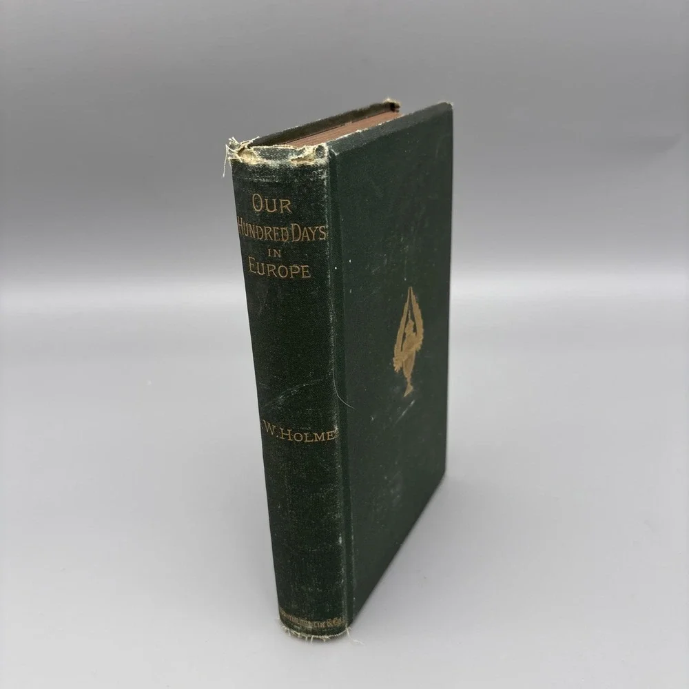 1887 OLIVER‎ WENDELL HOLMES ONE HUNDRED DAYS IN EUROPE HC Riverside Press